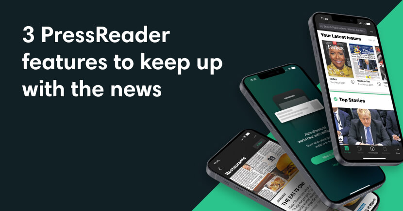 Three PressReader Features That Help Users Keep Up With News That ...