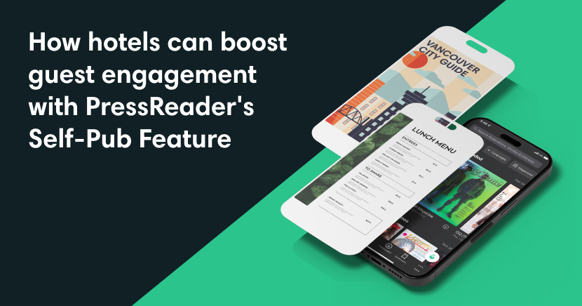 Hotels can boost guest engagement with PressReader's Self-Pub feature